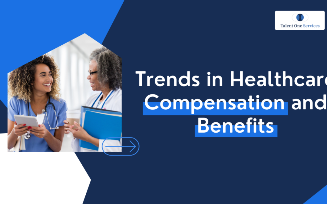 Trends in Healthcare Compensation and Benefits