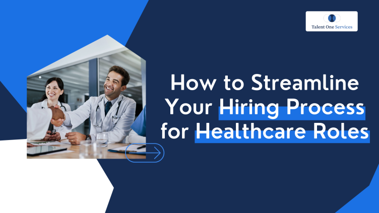 How to Streamline Your Hiring Process for Healthcare Roles